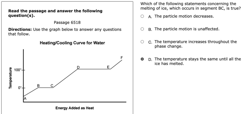 Solved: 'Helppppppppppppppppppp Which Of The Following Statements Concerning The Melting Of Ice, Which Occurs In Segment Bc, Is True? The Particle Motion Decreases Read The Passage And Answer The Following Question(S): Passage