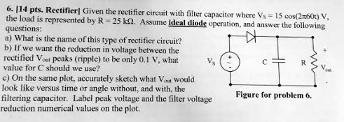 6. [14 pts. Rectifier] Given the rectifier circuit with filter