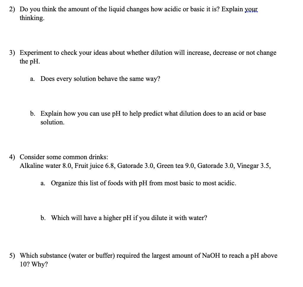 SOLVED 2) Do you think the amount of the liquid changes how acidic or