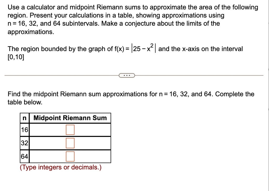 SOLVED 29 Use a calculator and midpoint Riemann sums to approximate