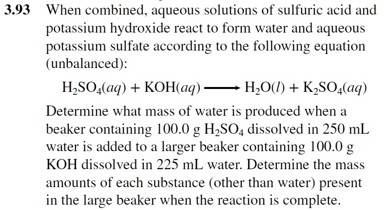 Solved: 3.93 When Combined, Aqueous Solutions Of Sulfuric Acid And Potassium Hydroxide React To Form Water And Aqueous Potassium Sulfate According To The Following Equation (Unbalanced): Hzso-(Aq) + Koh(Aq) Lt Hzo() +