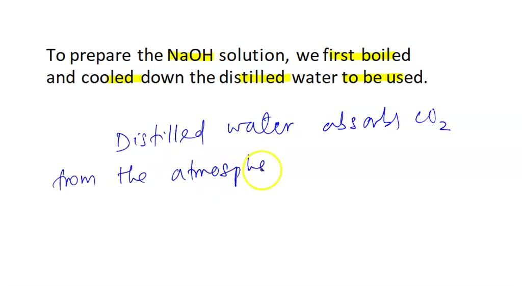 SOLVED To prepare the NaOH solution, we first boiled and cooled down