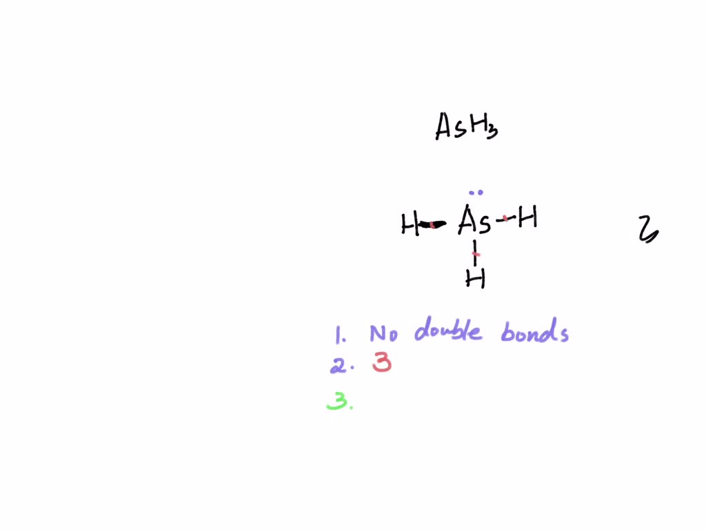Solved: Draw The Lewis Structure For Ash3. Answer The Following Questions For The Lewis Structure For Ash3 Given That Arsenic Obeys The Octet Rule. 1. How Many Double Bonds Exist In This