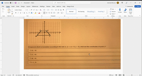 Solved: Trapezoid Jklm Is Shown On The Coordinate Plane Below:if Trapezoid Jklm Is Translated According To The Rule (X, Y) → (X + 5, Y − 4), What Are The Coordinates Of Point L′? (3, −3) (1, −6) (8, −6
