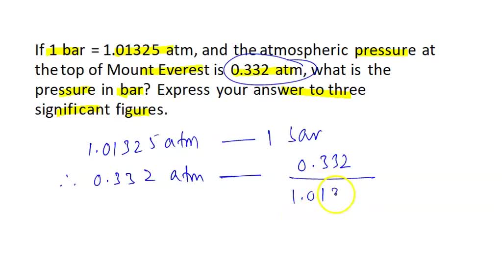 SOLVED If 1 bar = 1.01325 atm, and the atmospheric pressure at the top
