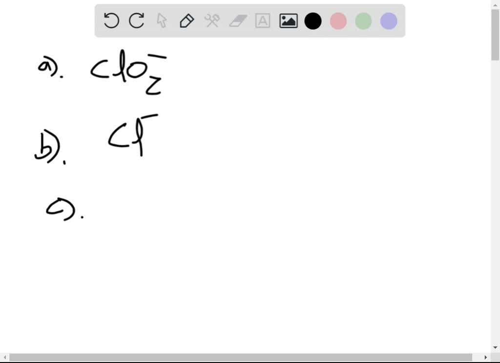 SOLVEDGive the chemical formula for (a) chlorite ion, (b) chloride ion, (c) chlorate ion, (d