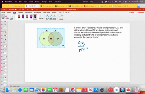 Solved: ' In A Class Of 147 Students, 95 Are Taking Math (M), 73 Are Taking Science (S), And 52 Are Taking Both Math And Science. What Is The Theoretical Probability Of Randomly Choosing A Student Who Is Taking Math? Round Your Answer To The Nearest Tenth. '