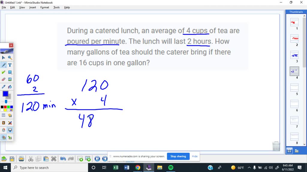 Solved: During A Catered Lunch, An Average Of 4 Cups Of Tea Are Poured Per Minute. The Lunch Will Last 2 Hours. How Many Gallons Of Tea Should The Caterer Bring If