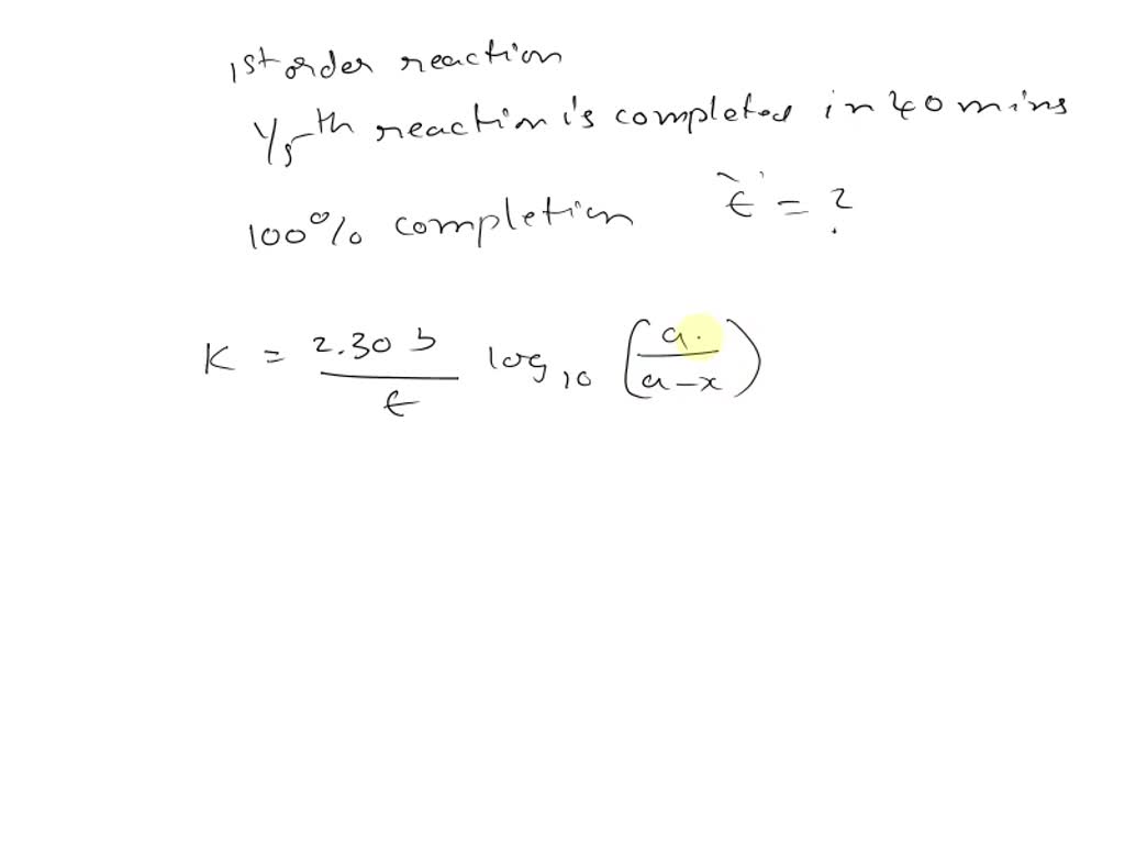 SOLVED PROBLEM 6. A first order reaction is onefifth completed in 40