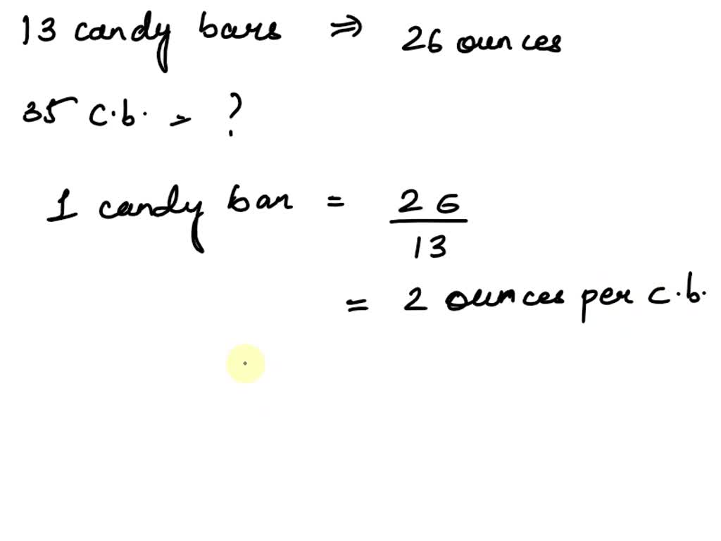 SOLVED 13 candy bars weigh 26 ounces. What is the weight of 35 candy bars?