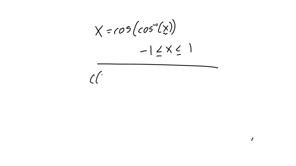 What value of x is tribe that x=cos(arccosX)? Does it makes a