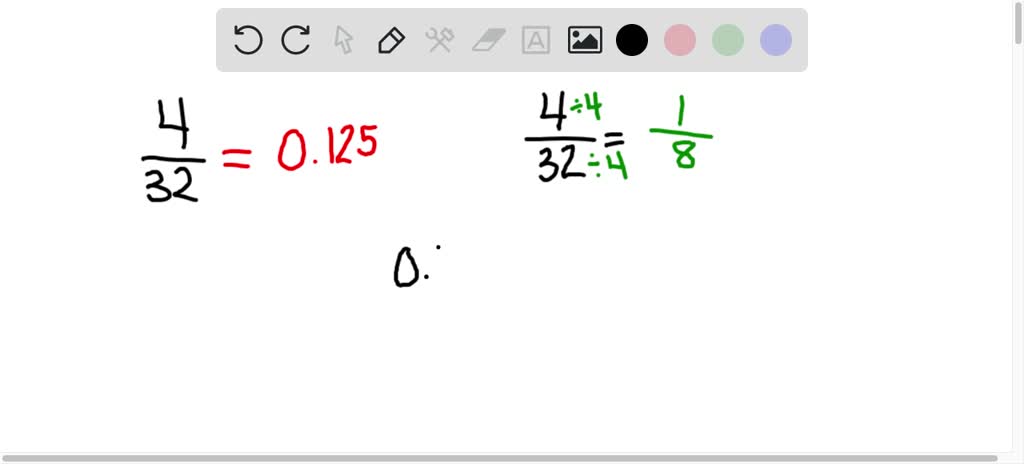 SOLVEDWrite \frac{4}{32} in decimal notation, simplified fraction