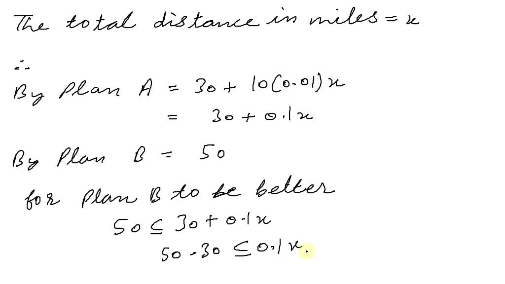A car rental company offers two plans for renting a car. Plan A 30 per