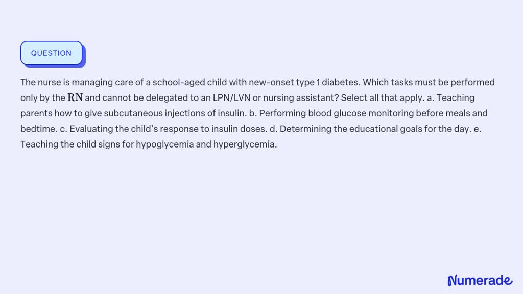 ⏩SOLVEDThe nurse is managing care of a schoolaged child with… Numerade