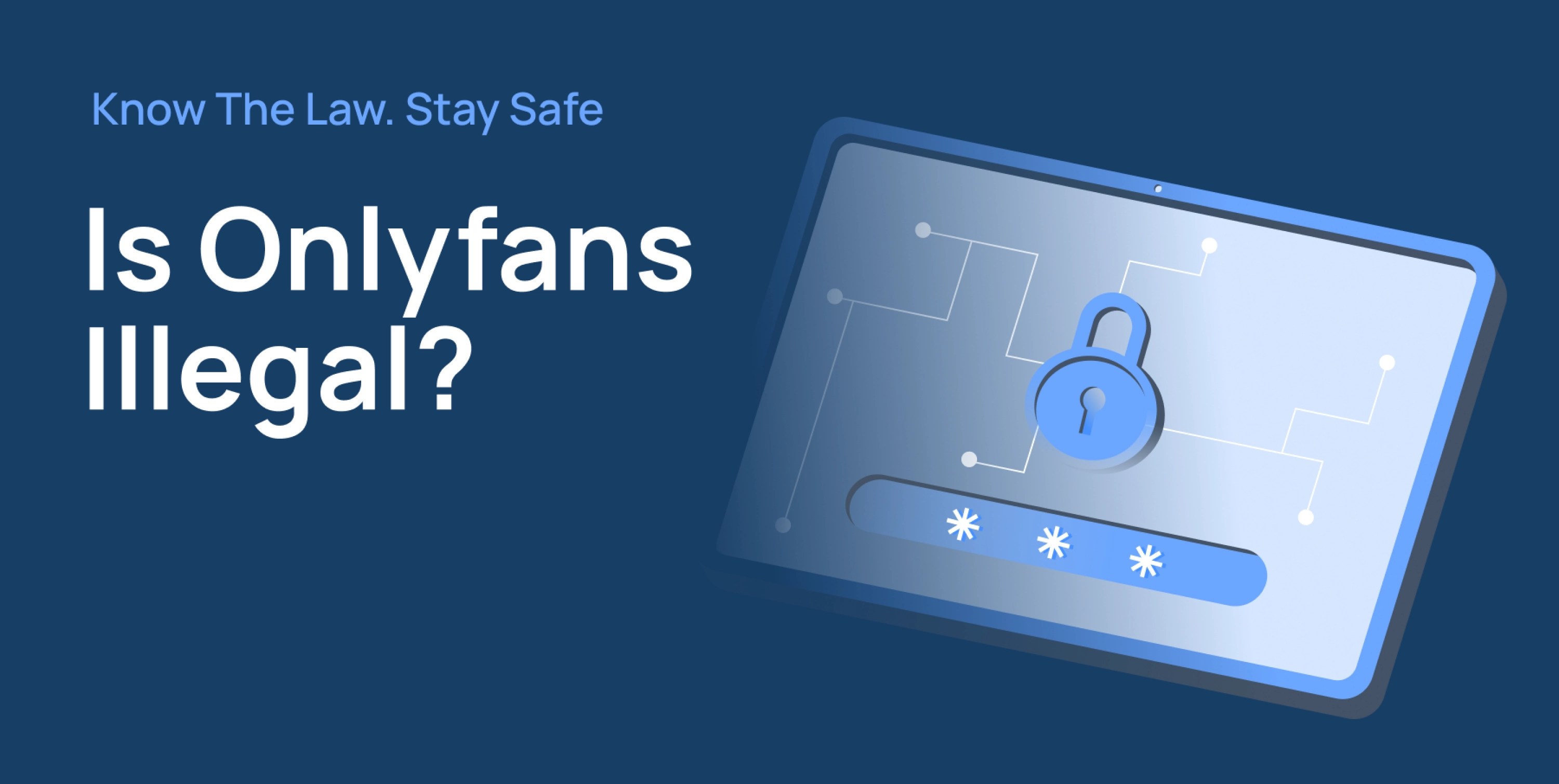 Is OnlyFans Legal? Global Laws, Risks & Legal Issues Guide