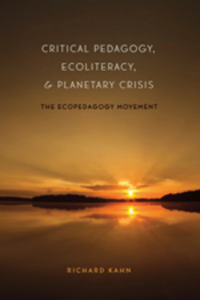 Critical Pedagogy, Ecoliteracy, and Planetary Crisis - Peter Lang 