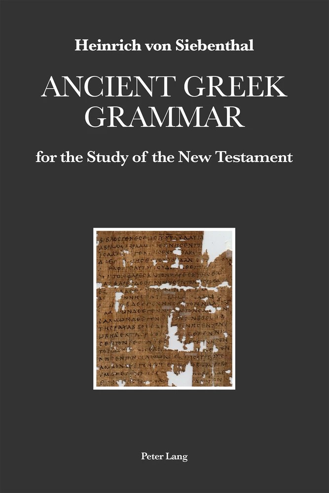Ancient Greek Grammar for the Study of the New Testament Peter Lang