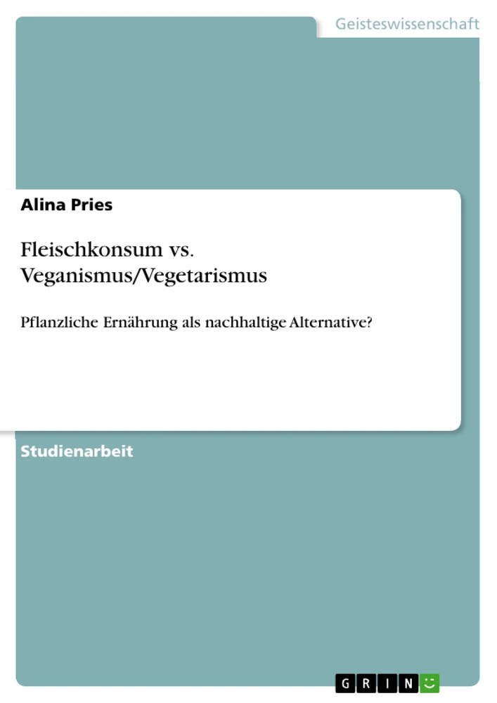Fleischkonsum vs. Veganismus/Vegetarismus GRIN Grin