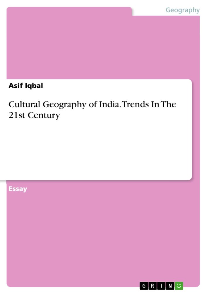 Cultural Geography of India. Trends In The 21st Century GRIN