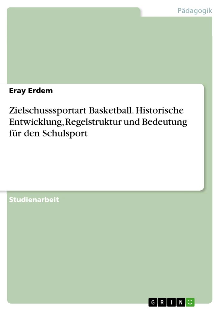 Zielschusssportart Basketball. Historische Entwicklung, Regelstruktur