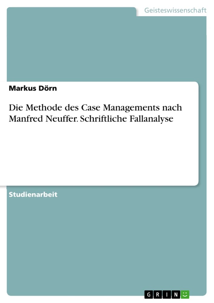 Die Methode des Case Managements nach Manfred Neuffer. Schriftliche