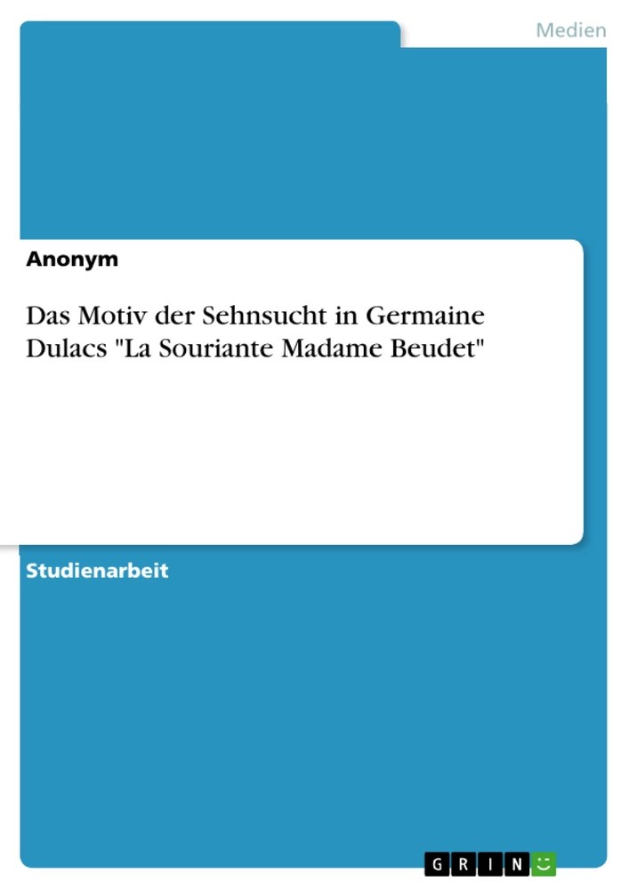 Das Motiv der Sehnsucht in Germaine Dulacs "La Souriante Madame Beudet
