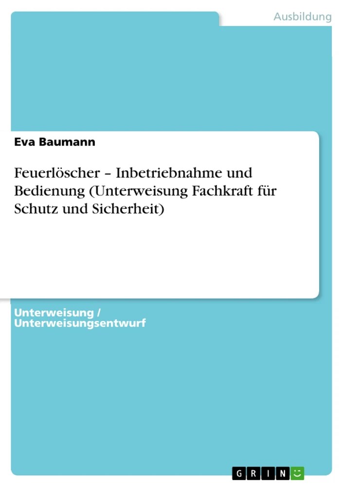 Feuerlöscher – Inbetriebnahme und Bedienung (Unterweisung Fachkraft für