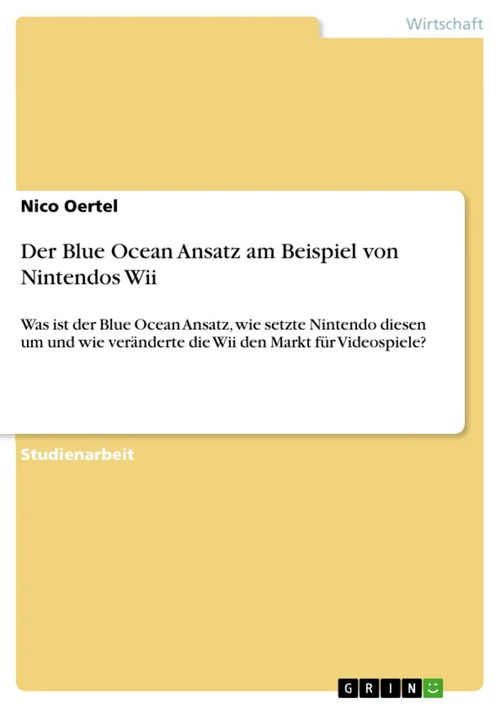 Der Blue Ocean Ansatz am Beispiel von Nintendos Wii GRIN
