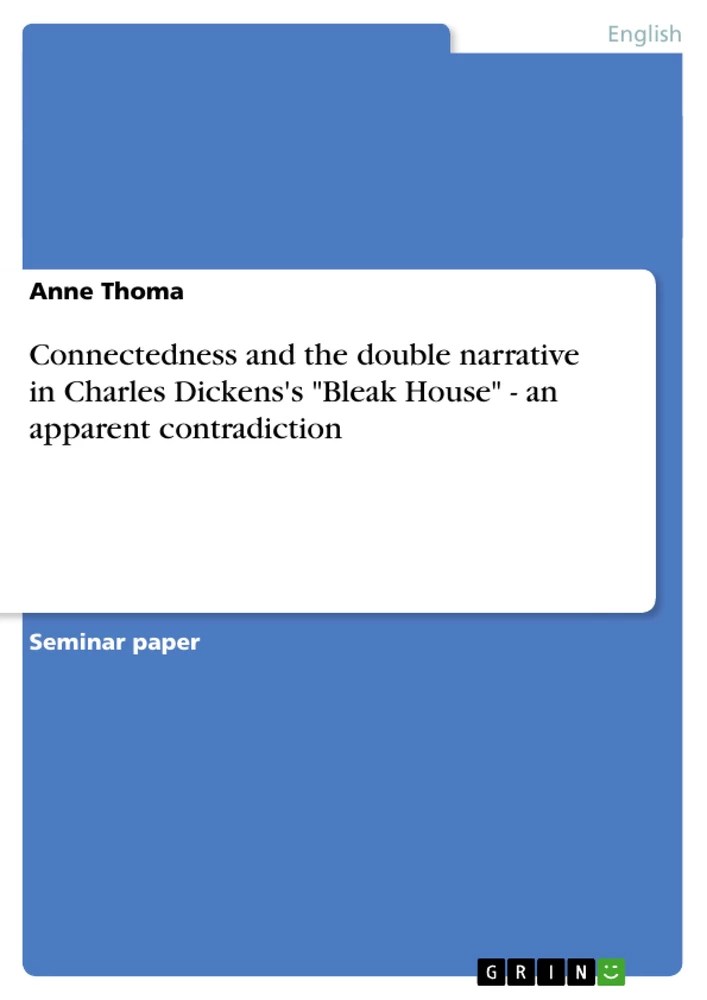 Connectedness And The Double Narrative In Charles Dickens's "Bleak House" - An Apparent Contradiction - Grin