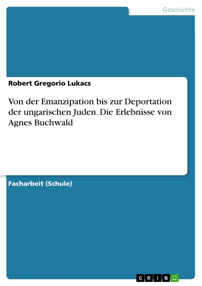 Von der Emanzipation bis zur Deportation der ungarischen Juden. Die
