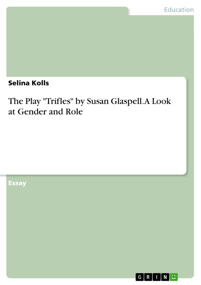 The Play "Trifles" by Susan Glaspell. A Look at Gender and Role GRIN