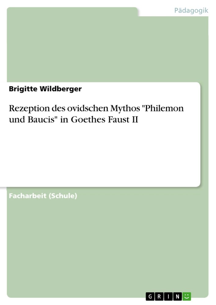 Rezeption des ovidschen Mythos "Philemon und Baucis" in Goethes Faust