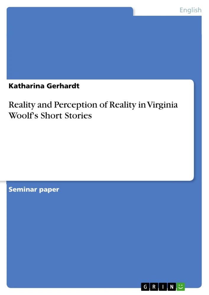 Reality and Perception of Reality in Virginia Woolf's Short Stories GRIN