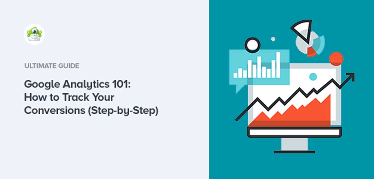 Google Analytics 101: How To Track Your Conversions (Step-By-Step)