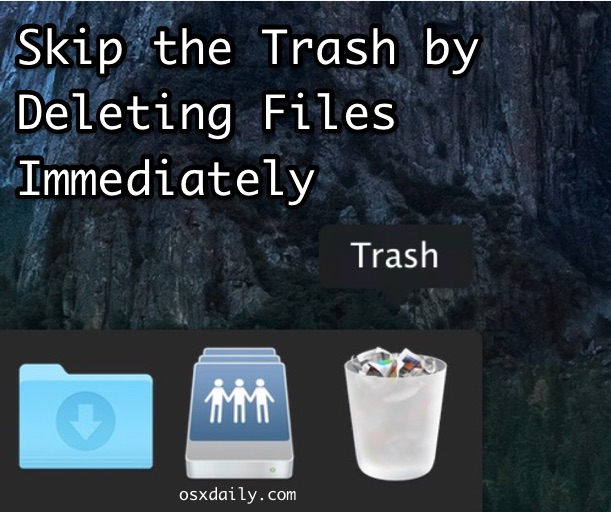 How to Use “Delete Immediately” on Files to Bypass Trash in Mac OS X