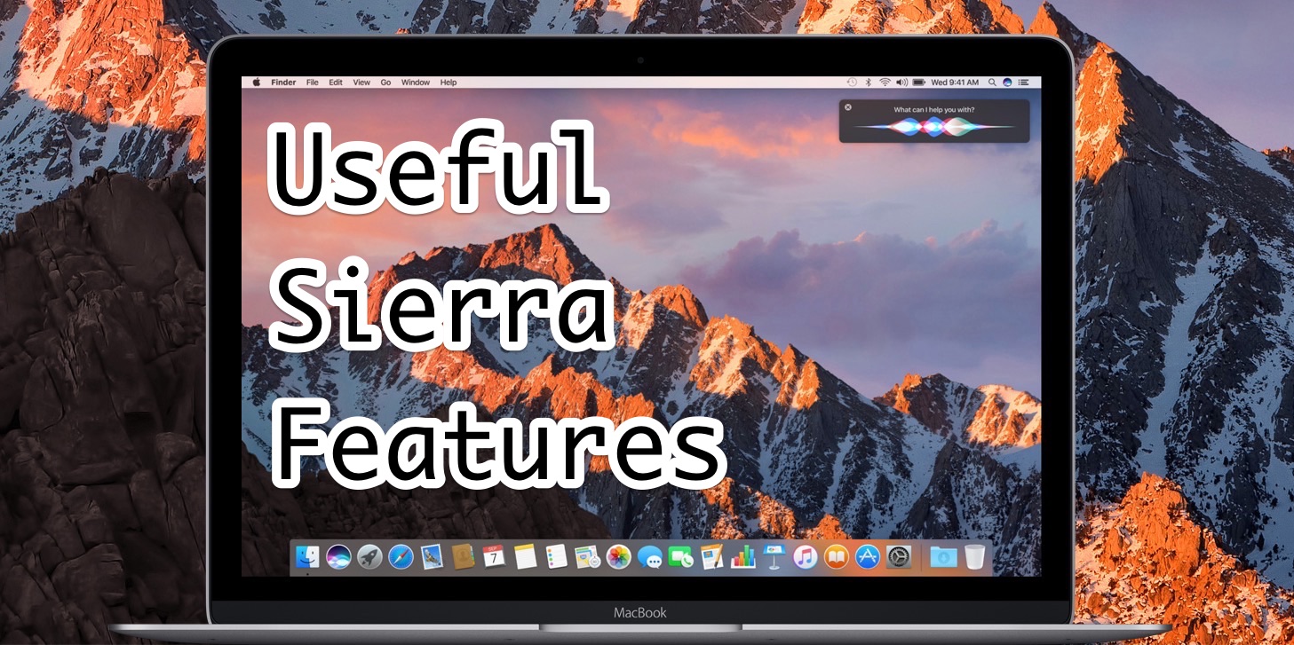 7 of the Best macOS Sierra Features That You’ll Actually Use