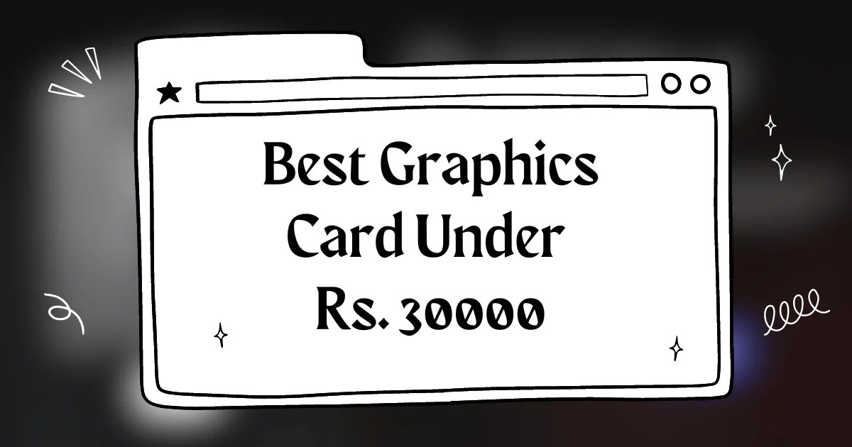 Best Graphics Card Under Rs. 30000 PCPartsPicker India