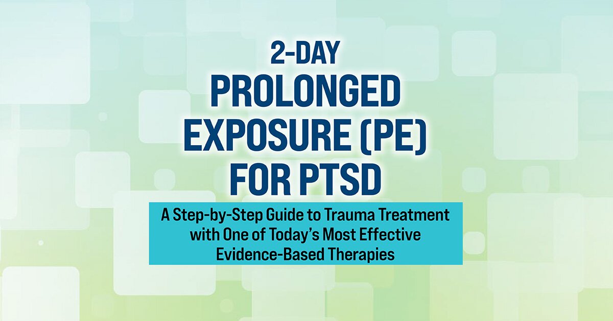 2Day Prolonged Exposure (PE) for PTSD A StepbyStep Guide to Trauma