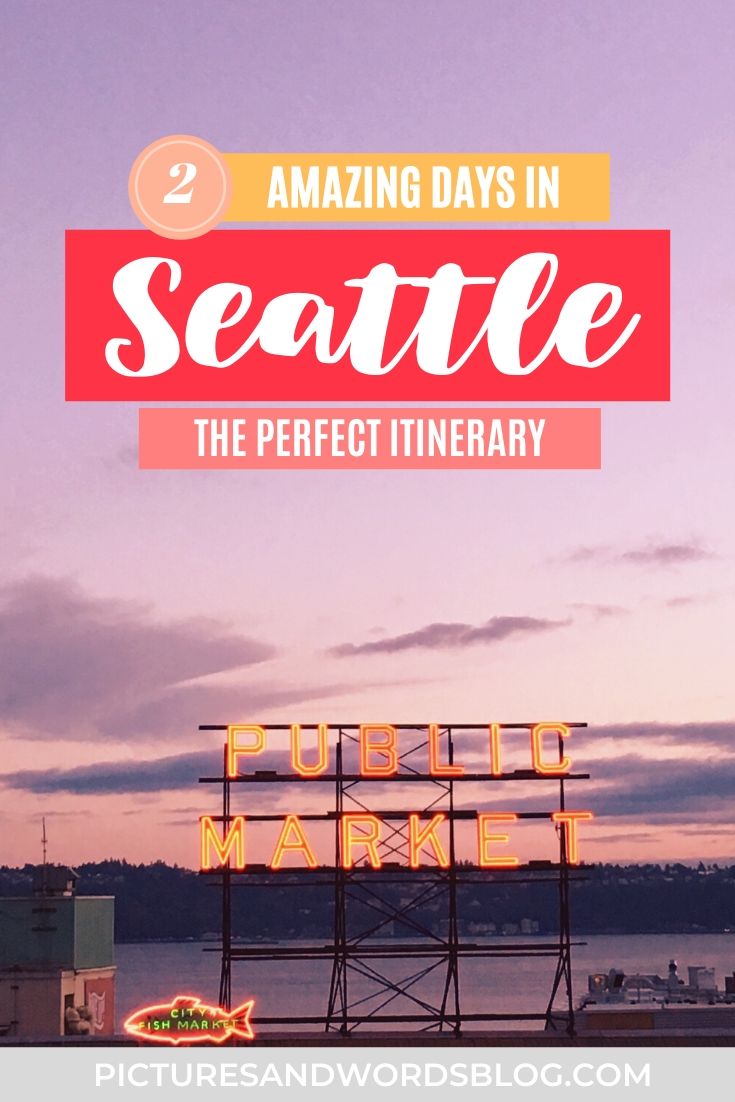 The Perfect 2 Days in Seattle Itinerary The Ultimate Seattle Travel Guide How to See Seattle The Perfect 2 Days in Seattle Itinerary The Ultimate Seattle Travel Guide How to See Seattle