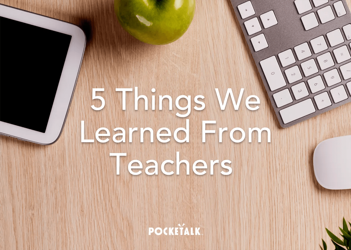 5 Things We’ve Learned From Teachers Pocketalk