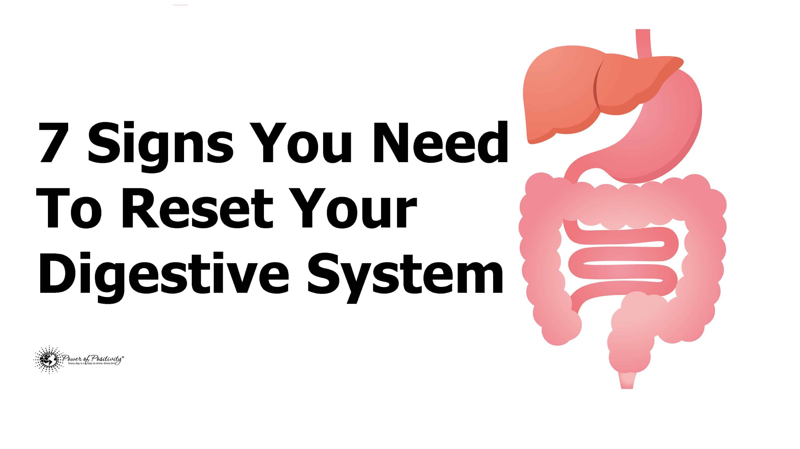 7 Signs You Need To Reset Your Digestive System