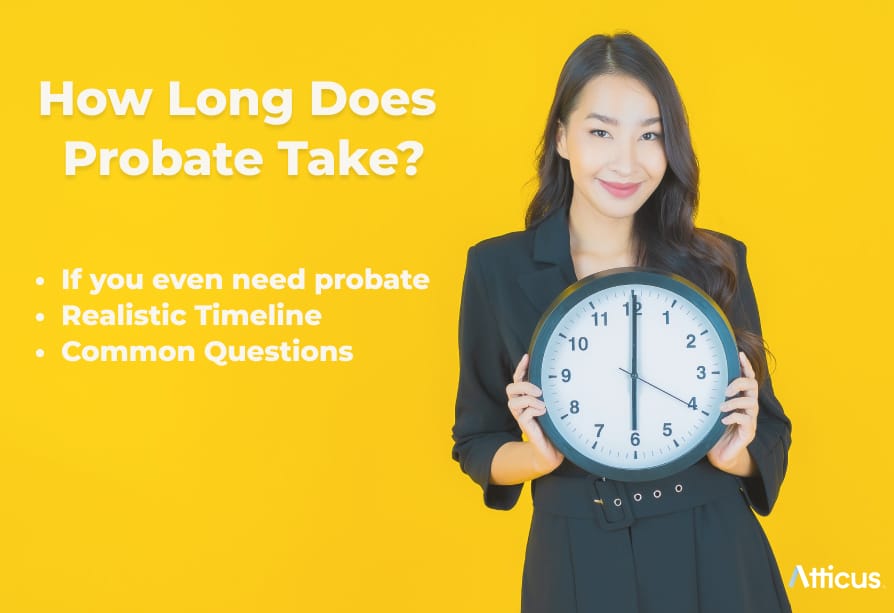 How Long Does Probate Take? Timeline + How to Shorten It Atticus