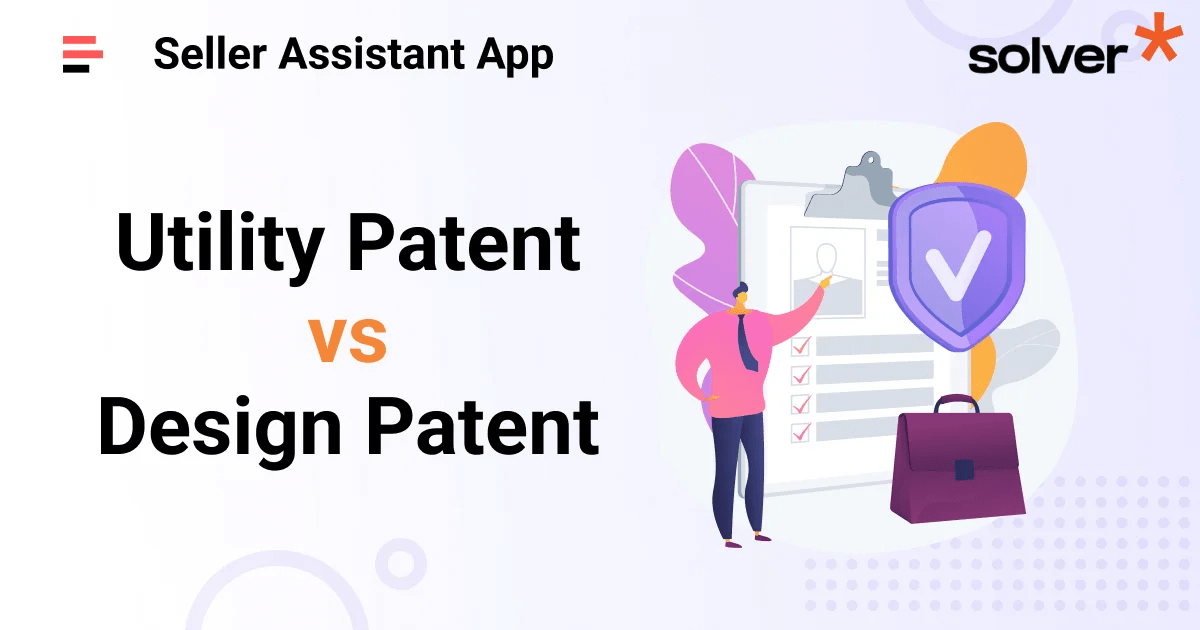 Utility Patent vs Design Patent Key Differences to Know Seller
