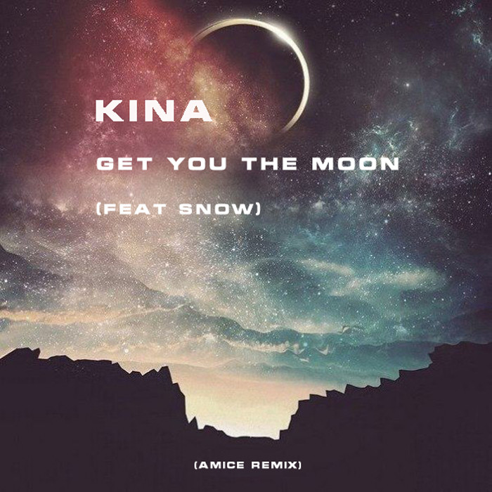 Kina ft. Snow Get You the Moon (Amice Remix) DJ AMICE