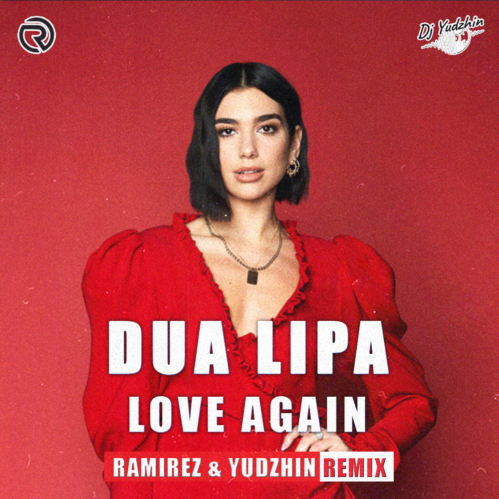 Dua Lipa Love Again (Ramirez & Yudzhin Radio Edit) DJ RAMIREZ