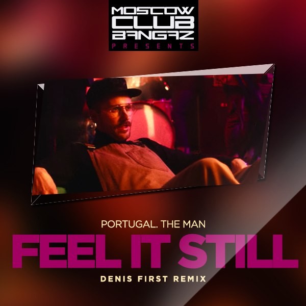 Portugal. The Man Feel It Still (Denis First Radio Remix) DENIS