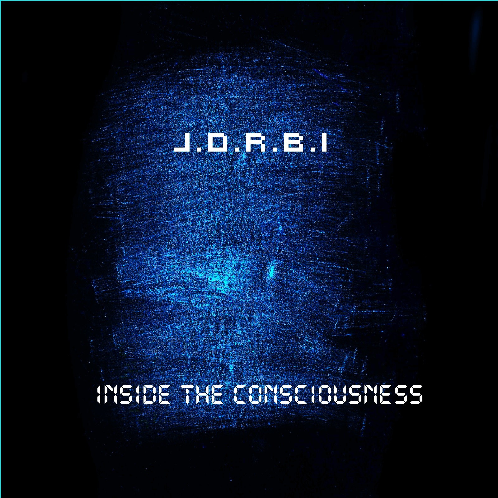 Inside the consciousness J.O.R.B.I.