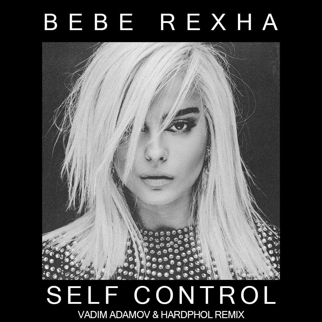 Bebe Rexha Self Control (Vadim Adamov & Hardphol Remix) Vadim Adamov