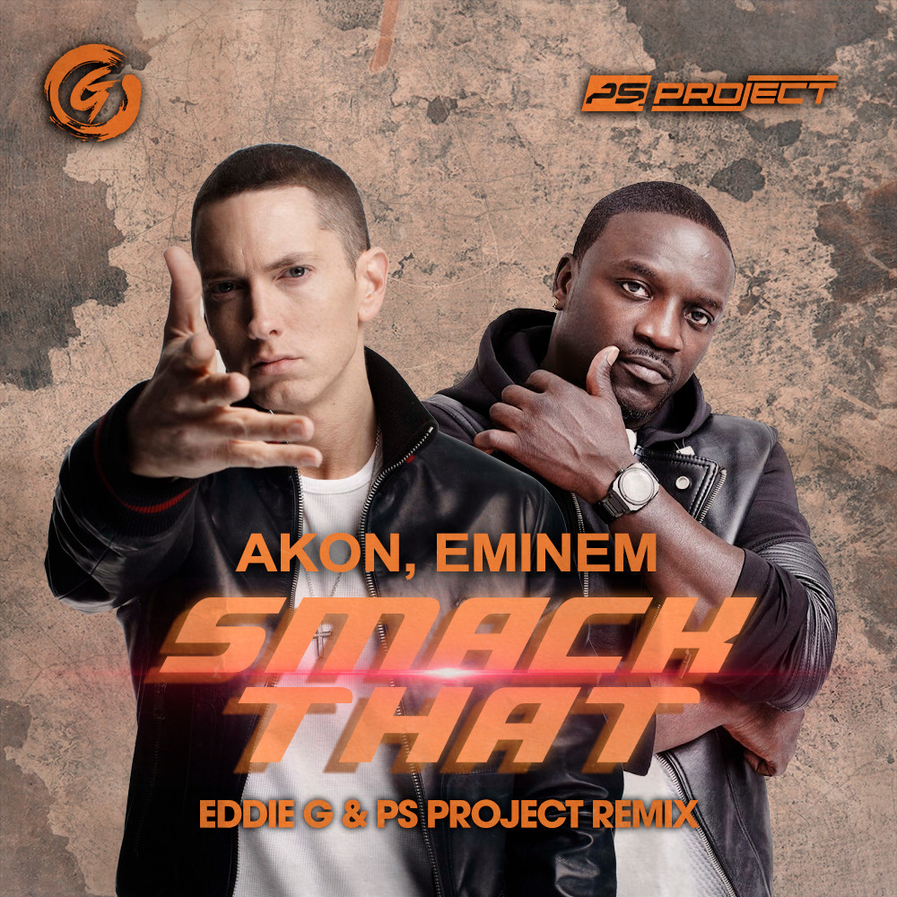 Akon Feat. Eminem Smack That (Eddie G & PS Project Remix) EDDIE G
