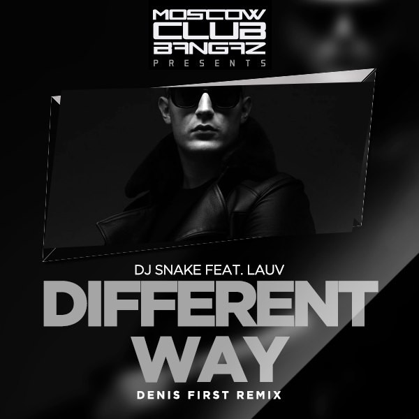 Dj Snake feat. Lauv Different Way (Denis First Remix